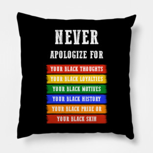 Never Apologize for your blackness Pillow
