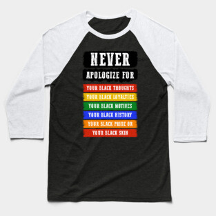 Never Apologize for your blackness Baseball T-Shirt