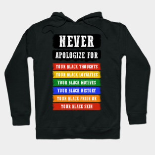 Never Apologize for your blackness Hoodie