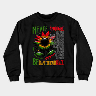 Be Unapologetically Black Crewneck Sweatshirt