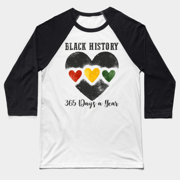 Black History 365 Days a Year Baseball T-Shirt by UrbanLifeApparel