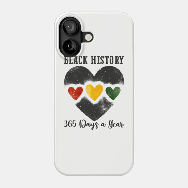 Black History 365 Days a Year Phone Case by UrbanLifeApparel