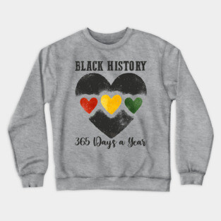 Black History 365 Days a Year Crewneck Sweatshirt