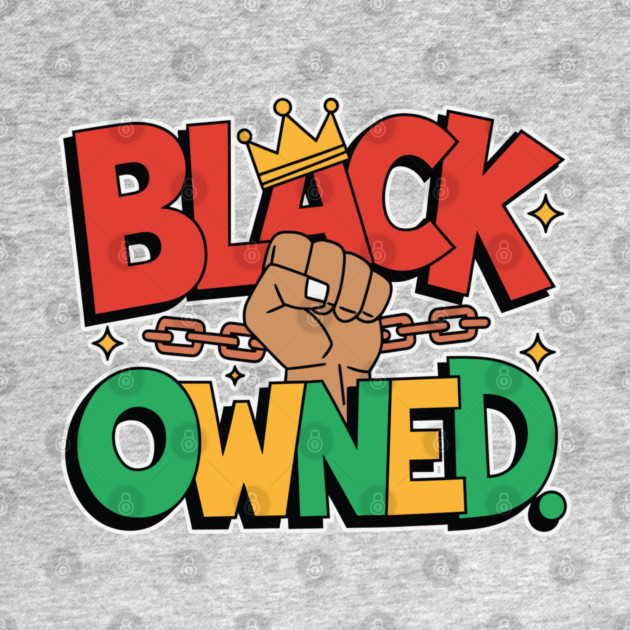 Black Owned, Black Business by UrbanLifeApparel