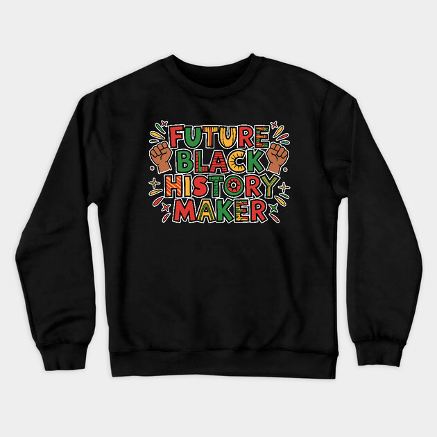 Future Black History Maker Crewneck Sweatshirt by UrbanLifeApparel