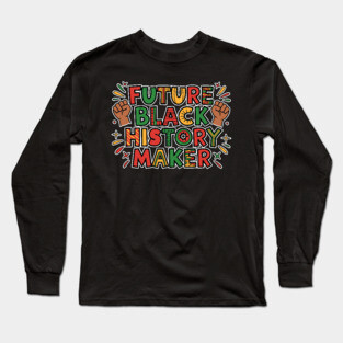 Future Black History Maker Long Sleeve T-Shirt