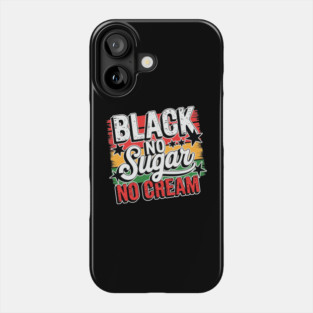 Black No Sugar No Cream Phone Case