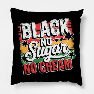 Black No Sugar No Cream Pillow