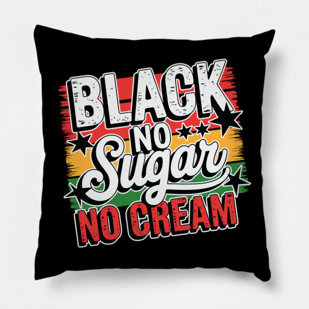 Black No Sugar No Cream Pillow by UrbanLifeApparel