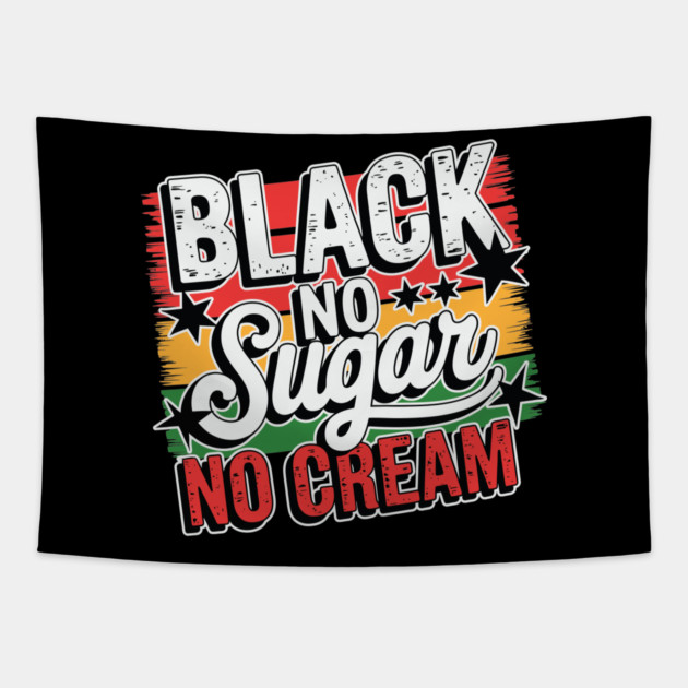 Black No Sugar No Cream Tapestry by UrbanLifeApparel