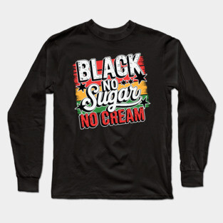 Black No Sugar No Cream Long Sleeve T-Shirt