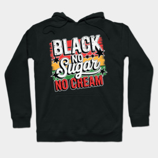 Black No Sugar No Cream Hoodie