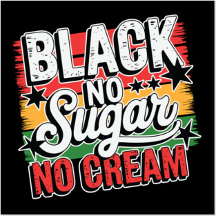 Black No Sugar No Cream Posters and Art