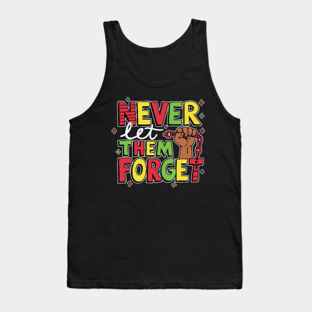 Black History - Never Let Them Forget Tank Top by UrbanLifeApparel