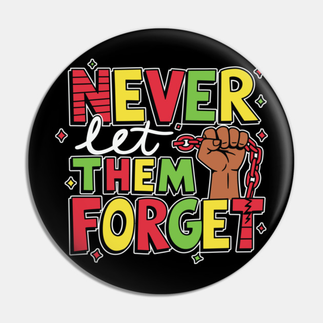 Black History - Never Let Them Forget Pin by UrbanLifeApparel