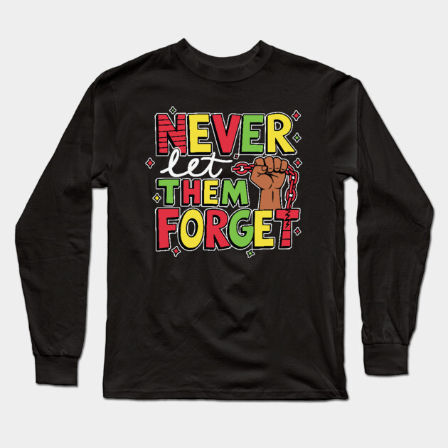 Black History - Never Let Them Forget Long Sleeve T-Shirt by UrbanLifeApparel