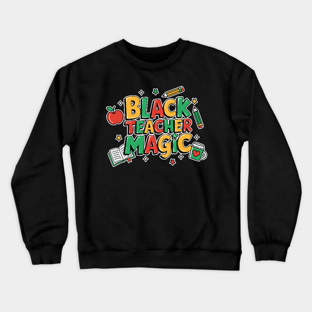 Black Teacher Magic Crewneck Sweatshirt by UrbanLifeApparel