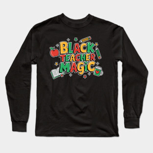 Black Teacher Magic Long Sleeve T-Shirt