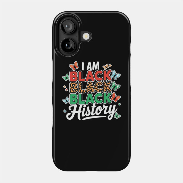 I Am Black Black Black History Phone Case by UrbanLifeApparel