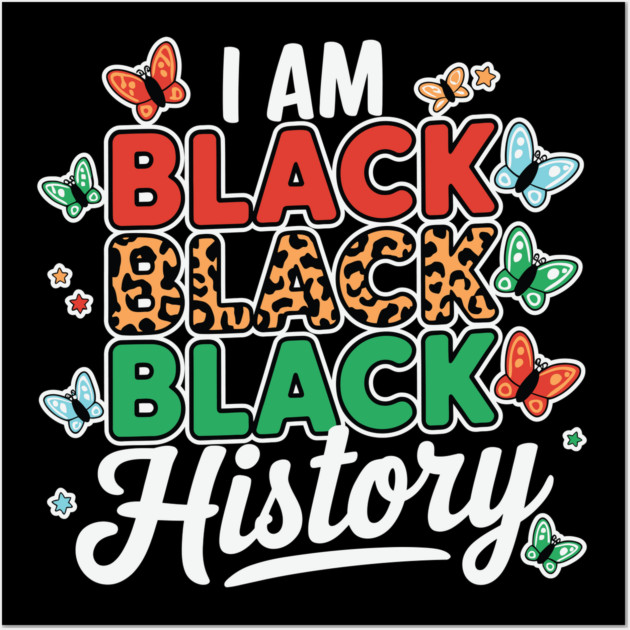 I Am Black Black Black History Wall Art by UrbanLifeApparel