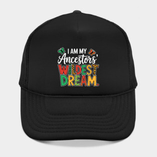 I Am My Ancestor's Wildest Dream Hat