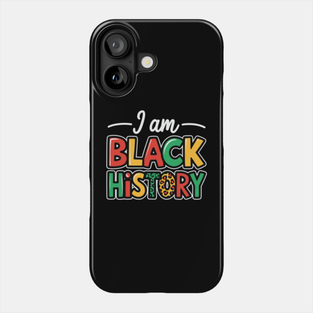 I Am Black History Phone Case by UrbanLifeApparel