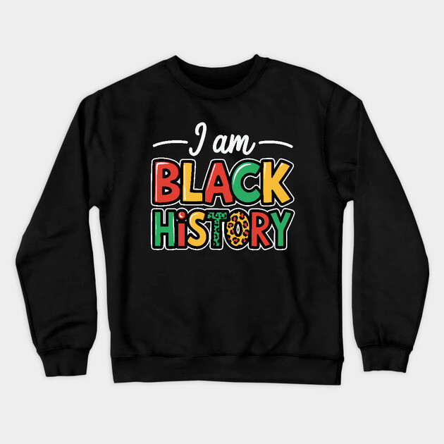 I Am Black History Crewneck Sweatshirt by UrbanLifeApparel