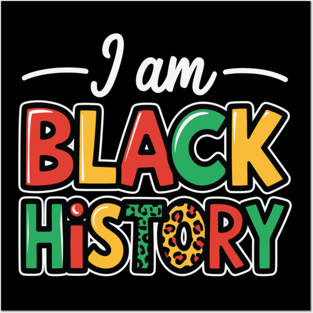 I Am Black History Wall Art by UrbanLifeApparel