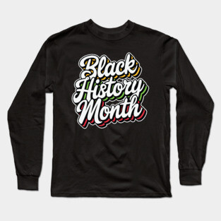 Black History Month Long Sleeve T-Shirt