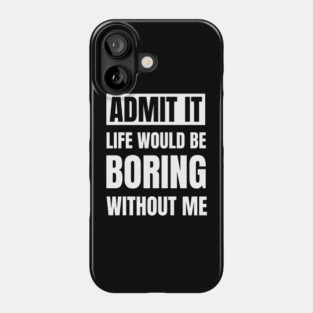 Mens clothing Admit it Phone Case