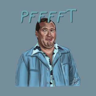 Christmas Vacation: "PFFFT" says Cousin Eddie T-Shirt