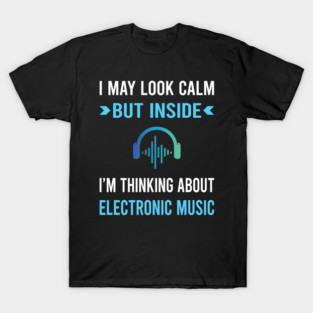 Look Calm Electronic Music T-Shirt