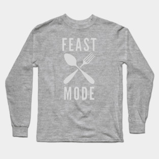 Feast Mode Long Sleeve T-Shirt