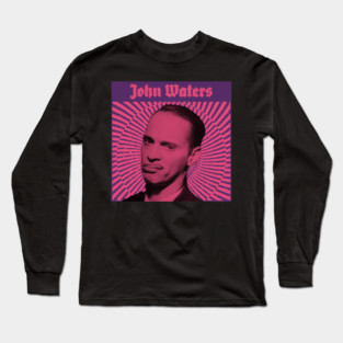 John Waters Long Sleeve T-Shirt