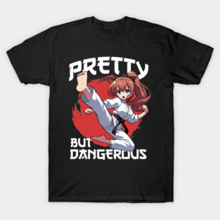 Pretty But Dangerous Anime Taekwondo Girl T-Shirt