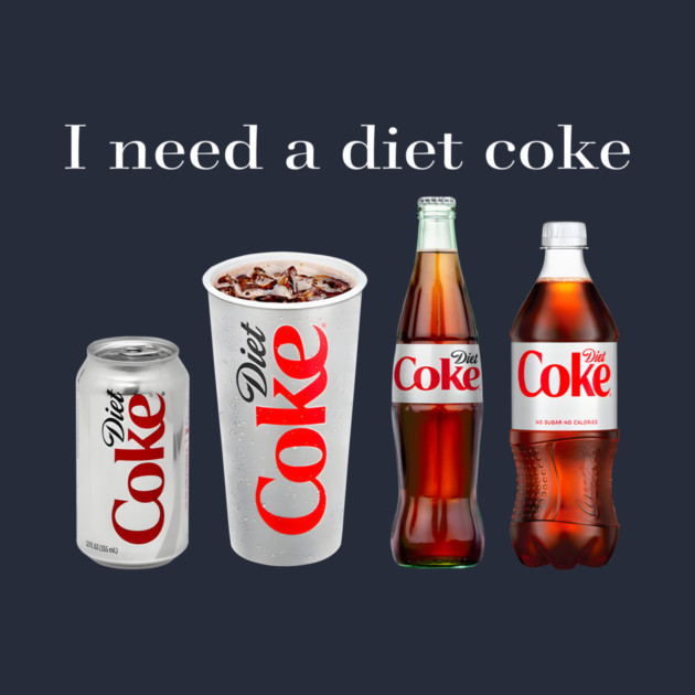 I Need A Diet Coke T-Shirt