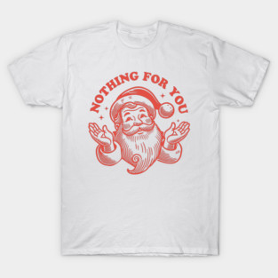 Nothing For You T-Shirt