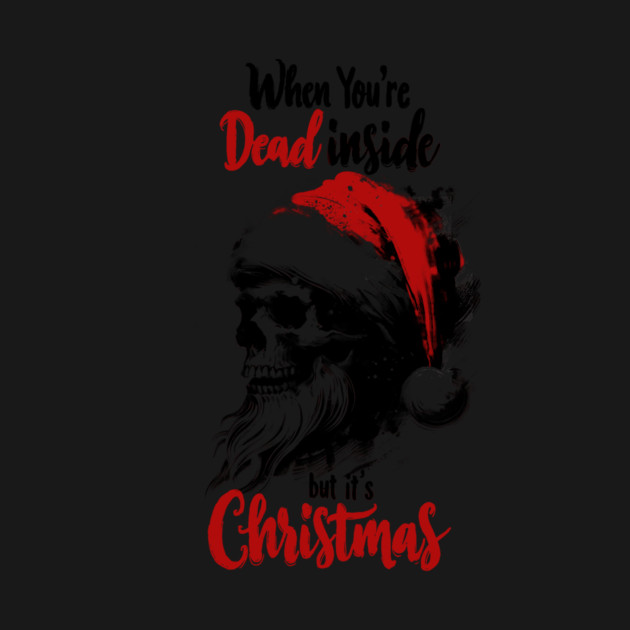 When You're Dead Inside But It's Christmas by CreativeSage