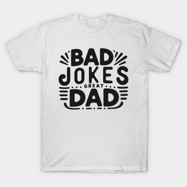 Bad Jokes Great Dad T-Shirt by Frank Ring