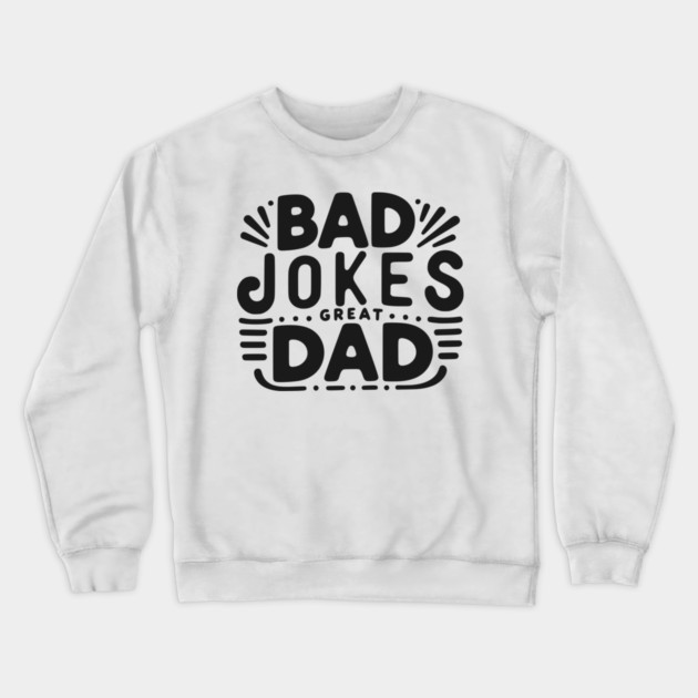 Bad Jokes Great Dad Crewneck Sweatshirt by Frank Ring