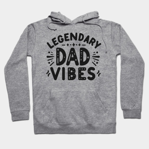 Legendary Dad Vibes Hoodie by Frank Ring