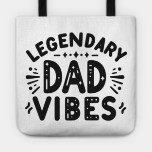 Legendary Dad Vibes Tote