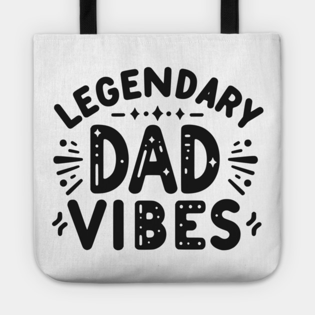 Legendary Dad Vibes Tote by Frank Ring