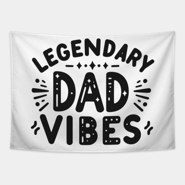 Legendary Dad Vibes Tapestry by Frank Ring