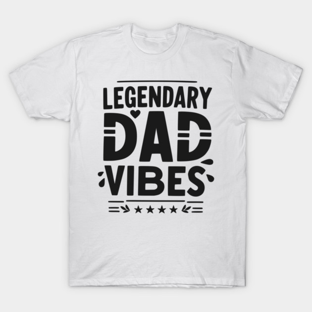 Legendary Dad Vibes T-Shirt by Frank Ring