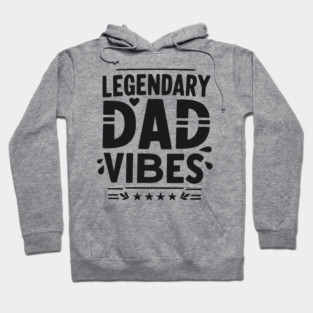 Legendary Dad Vibes Hoodie