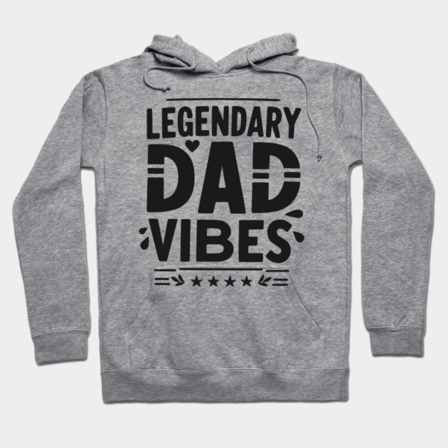 Legendary Dad Vibes Hoodie by Frank Ring