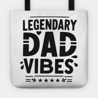 Legendary Dad Vibes Tote