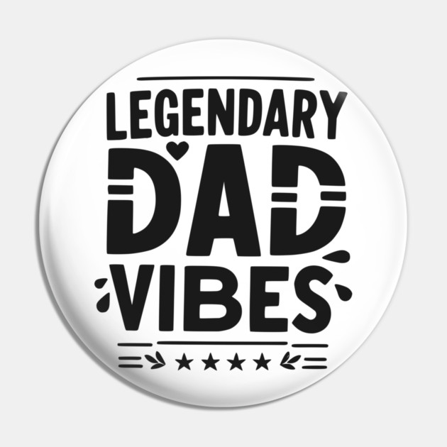 Legendary Dad Vibes Pin by Frank Ring