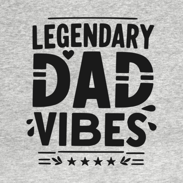 Legendary Dad Vibes by Frank Ring
